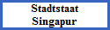 Stadtstaat
Singapur